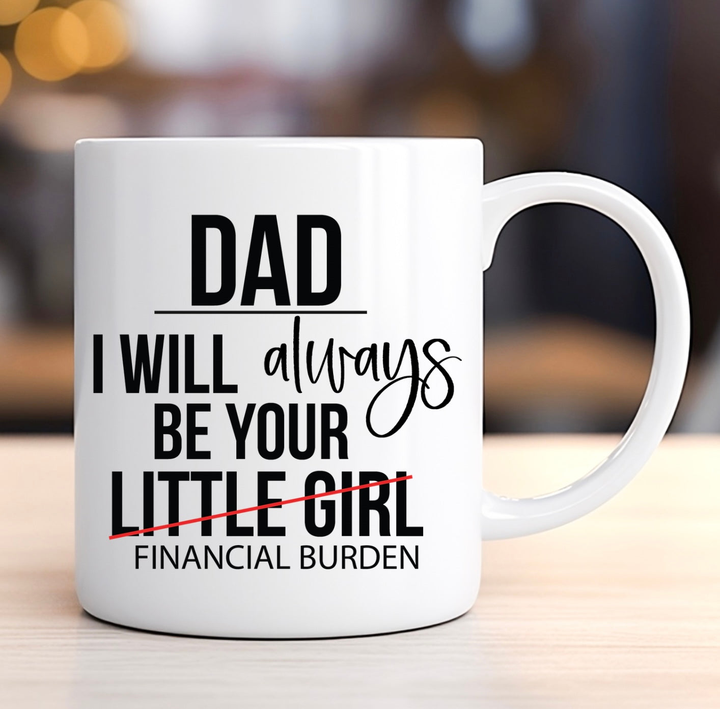 A funny mug for Father's Day from your little girl.