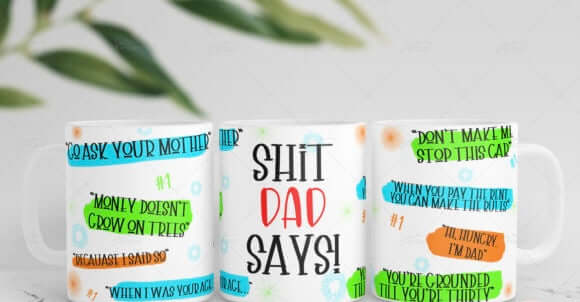 A mug with all funny things Dad would say.