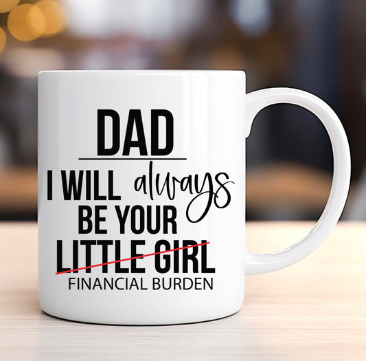 A funny mug for Father's Day from your little girl. 