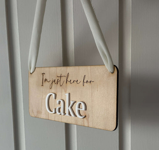 I'm just here for cake wedding sign